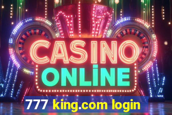 777 king.com login